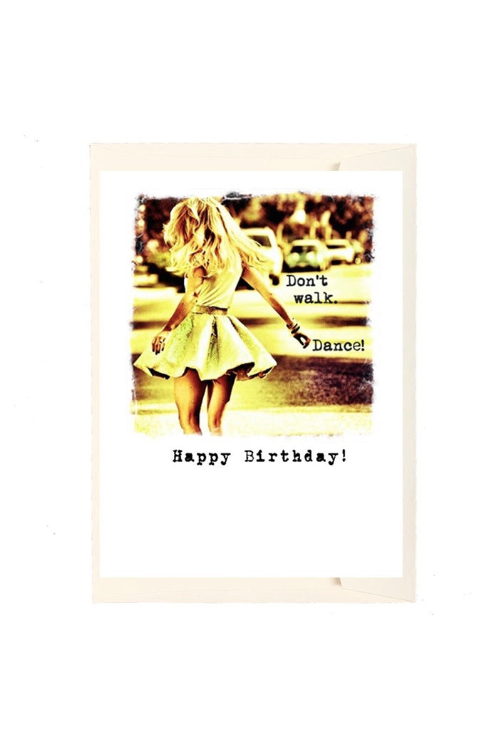 Greeting Card - Happy Birthday! Don't walk. Dance!