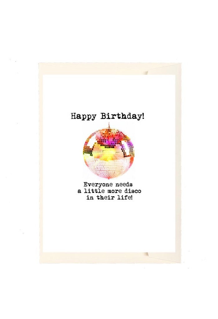 Greeting Card - Happy Birthday! Everyone needs a little more disco in their life