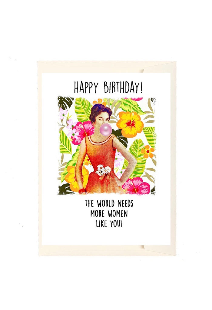 Greeting Card - Happy Birthday! The world needs more women like you